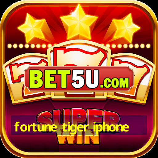 fortune tiger iphone